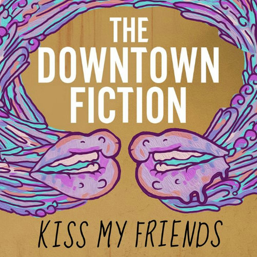 The Downtown Fiction - Kiss My Friends (Single) (2014)