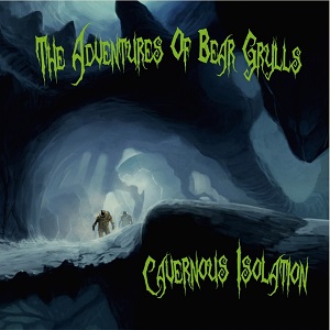 The Adventures Of Bear Grylls - Cavernous Isolation (EP) (2014)