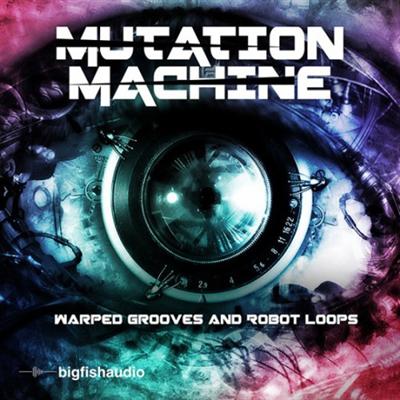 Big Fish Audio Mutation Machine Warped Grooves and Robot Loops MULTiFORMAT   /  MAGNETRiXX
