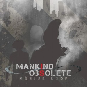 Mankind Is Obsolete - Mobius Loop (2014)
