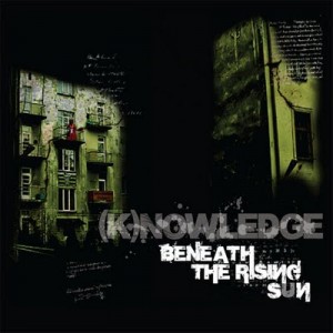 (K)nowledge - Beneath The Rising Sun (2009)