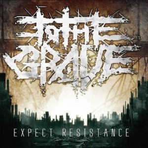 To The Grave - Expect Resistance (2014)