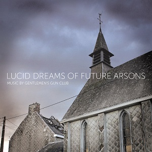 Gentlemen's Gun Club - Lucid Dreams of Future Arsons EP (2014)