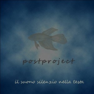 Postproject – Il Suono Silenzio Nella Testa (2014)