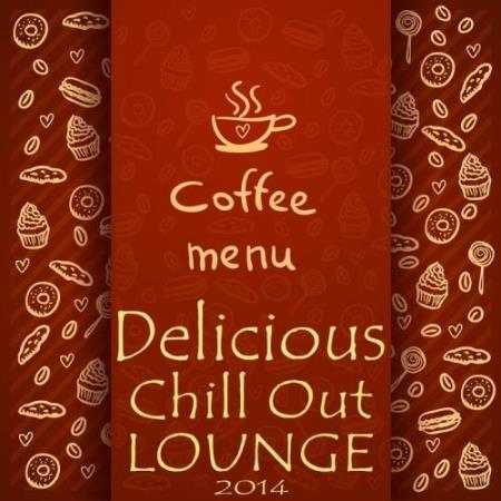 Coffee Menu, Delicious Chill Out Lounge 2014 (Cafe Au Lait Music Selection)