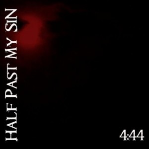 Half Past My Sin - 4:44 (2014)