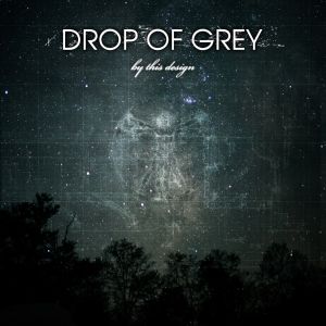 Drop Of Grey - By This Design (2012)