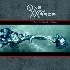 One-Way Mirror - Destructive By Nature (2012)