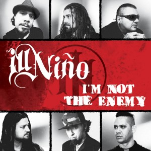 Ill Ni&#241;o - I'm Not the Enemy [Single] (2014)