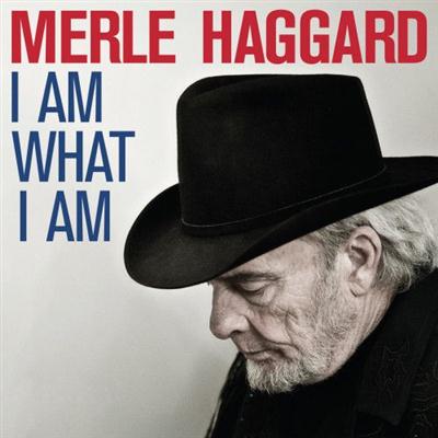 Merle Haggard - I Am What I Am (2010)