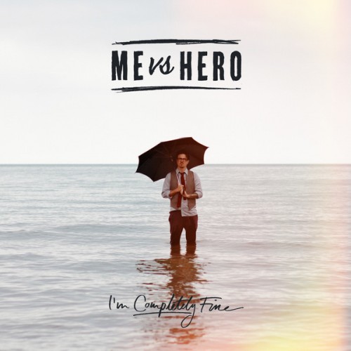 Me Vs Hero - I'm Completely Fine (2014)