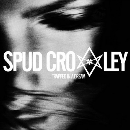 Spud Crowley - Trapped In A Dream (2014)