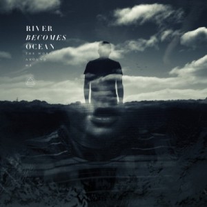 River Becomes Ocean - The World Around Me (EP) (2014)