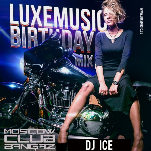 LUXEmusic Birthday Mix 2014 - DJ ICE