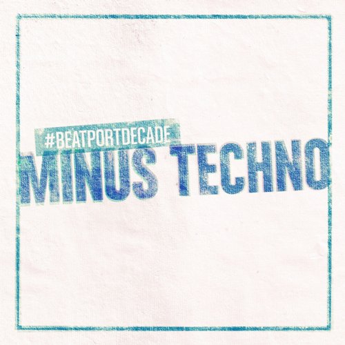 Minus #Beatportdecade Techno (2014)