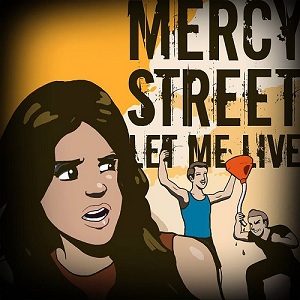 Mercy Street - Let Me Live (2014)