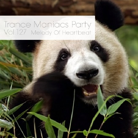 Trance Maniacs Party: Melody Of Heartbeat #127 (2014)