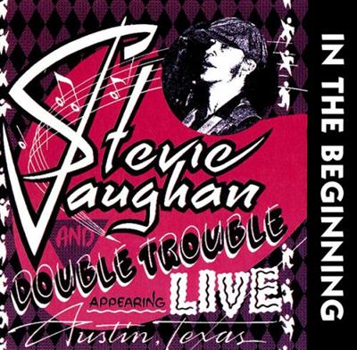 Stevie Ray Vaughan and Double Trouble - In The Beginning (1992)