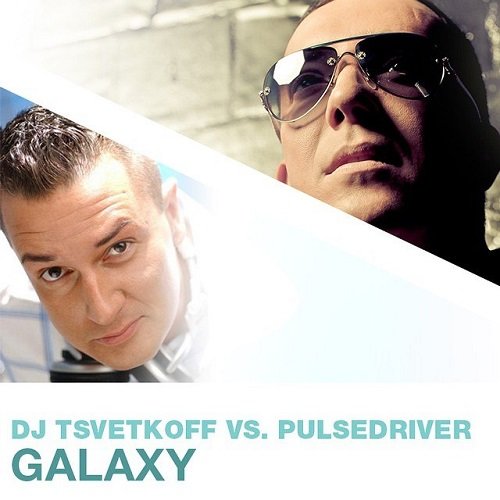 DJ Цветкоff vs Pulsedriver - Galaxy (Club Mix) (2014)