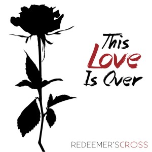 Redeemer's Cross - This Love Is Over (Single) (2014)