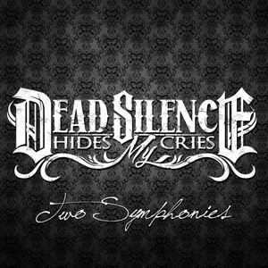 Dead Silence Hides My Cries - Two Symphonies (Deluxe Edition) (2014)
