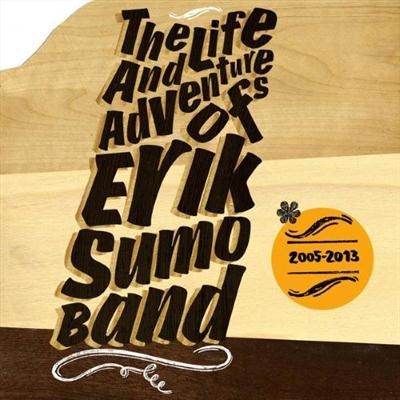 Erik Sumo Band - The Life And Adventures Of Erik Sumo Band (2013)