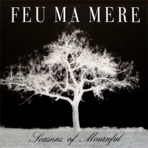 Feu Ma Mere - Seasons Of Mournful (1989)