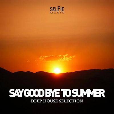 VA - Say Goodbye to Summer Deep House Selection (2014)