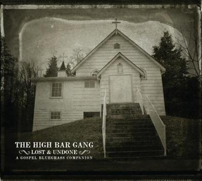 High Bar Gang - Lost And Undone A Gospel Bluegrass Companion (2013)