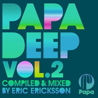 VA - Papa Deep Vol. 2 (Compiled & Mixed by Eric Ericksson) (2014)