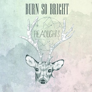 Burn So Bright - Headlights (2014)
