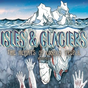 Isles & Glaciers - The Hearts of Lonely People (Remixes) (2014)