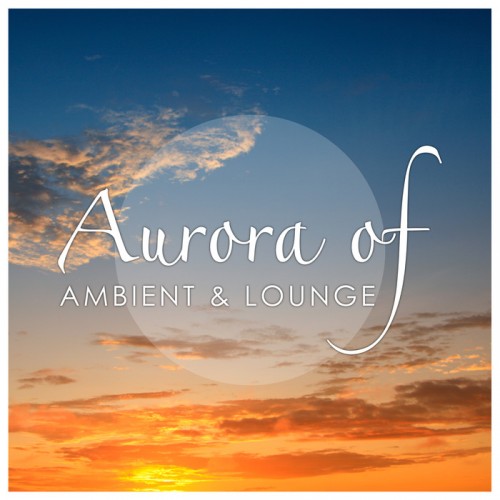 Aurora of Ambient & Lounge (2014)