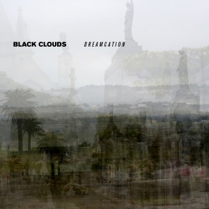 Black Clouds - Dreamcation (2014)