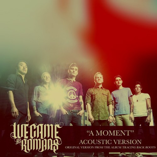 We Came As Romans - A Moment (Acoustic Version) [Single] (2014)
