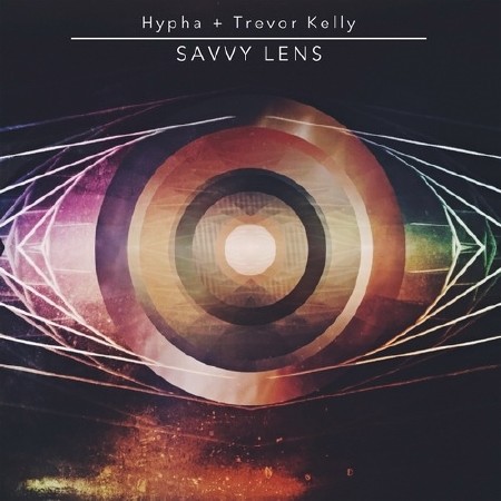 Hypha & Trevor Kelly - Savvy Lens EP (2014)
