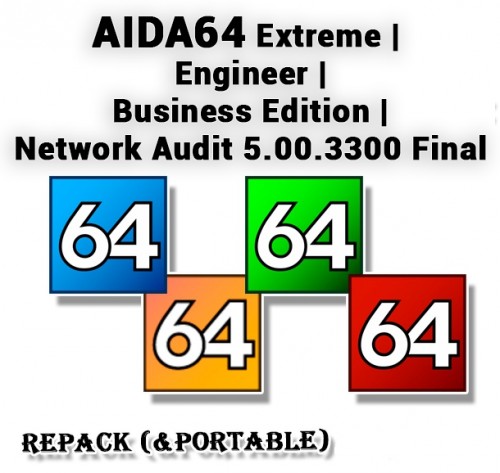 AIDA64 Extreme | Engineer | Business | Network Audit 5.00.3300 Final RePack (& Portable) by elchupakabra