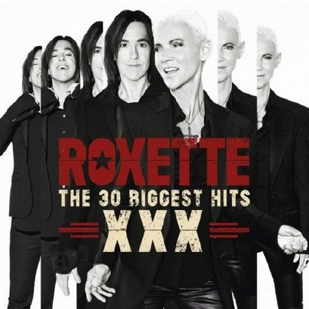 Roxette - The 30 Biggest Hits XXX (2014)