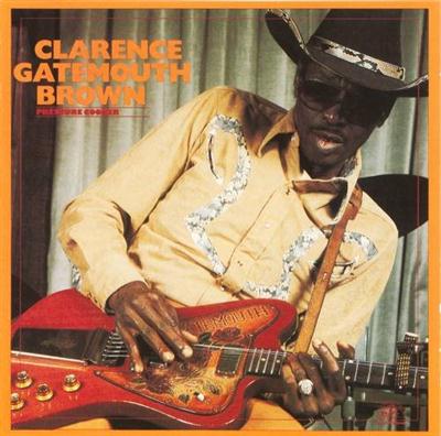 Clarence 'Gatemouth' Brown - Pressure Cooker (1985)