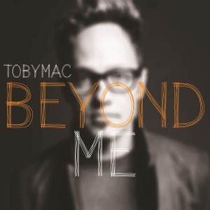 tobyMac - Beyond Me (Single) (2015)