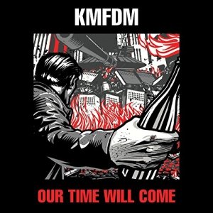 KMFDM - Our Time Will Come (2014)