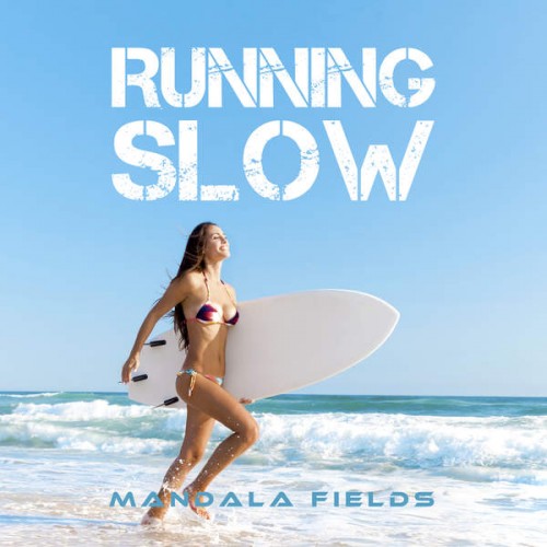 Mandala Fields - Running Slow (2014)