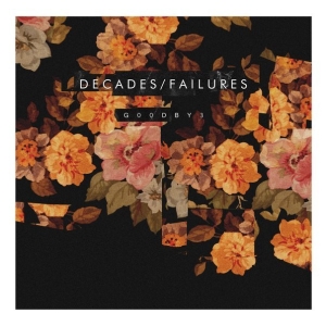 Decades / Failures - G00DBY3 (2015)