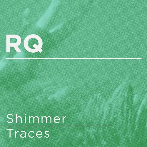 Rq - Shimmer / Traces (2015)