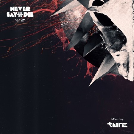 Twine - Never Say Die Mix 067 (2015)