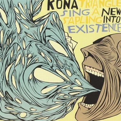 Kona Triangle - Sing a New Sapling into Existence (2009)