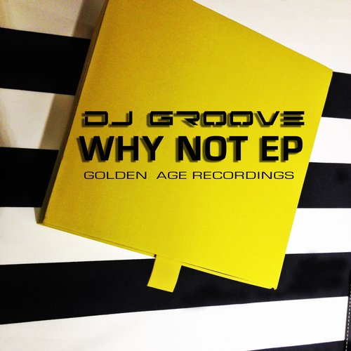 DJ GROOVE – Why Not EP (2015)