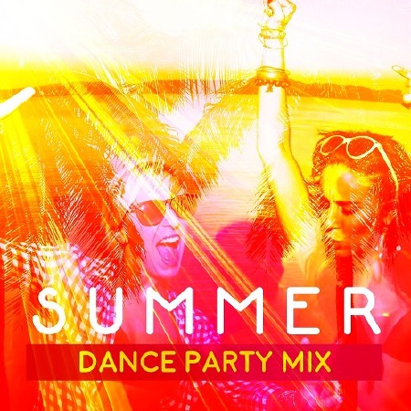 Summer Dance Party Mix (2016)