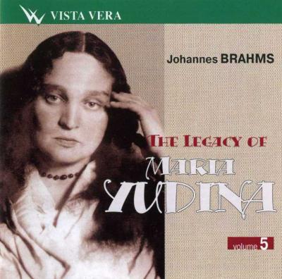 The Legacy of Maria Yudina vol.5 (Johannes Brahms) / 2004 Vista Vera