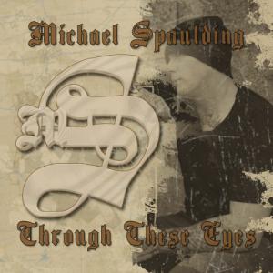 Michael Spaulding - Through These Eyes (2013)